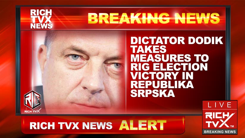 Dictator Dodik takes measures to rig election victory