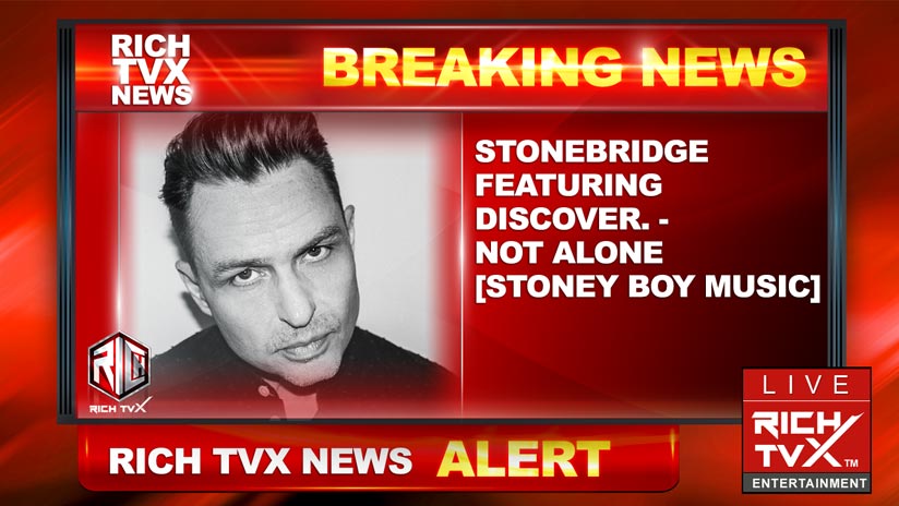 ﻿StoneBridge’s Superstar Collab ‘Not Alone’ feet DiscoVer. Has Arrived