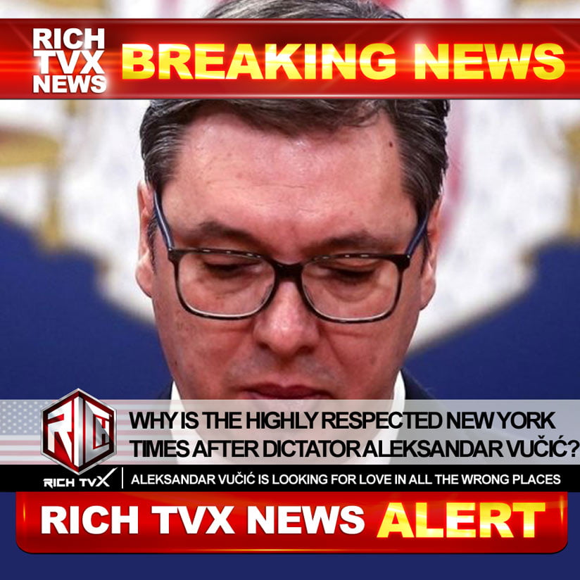 Why Is The Highly Respected New York Times After Dictator Aleksandar Vučić?