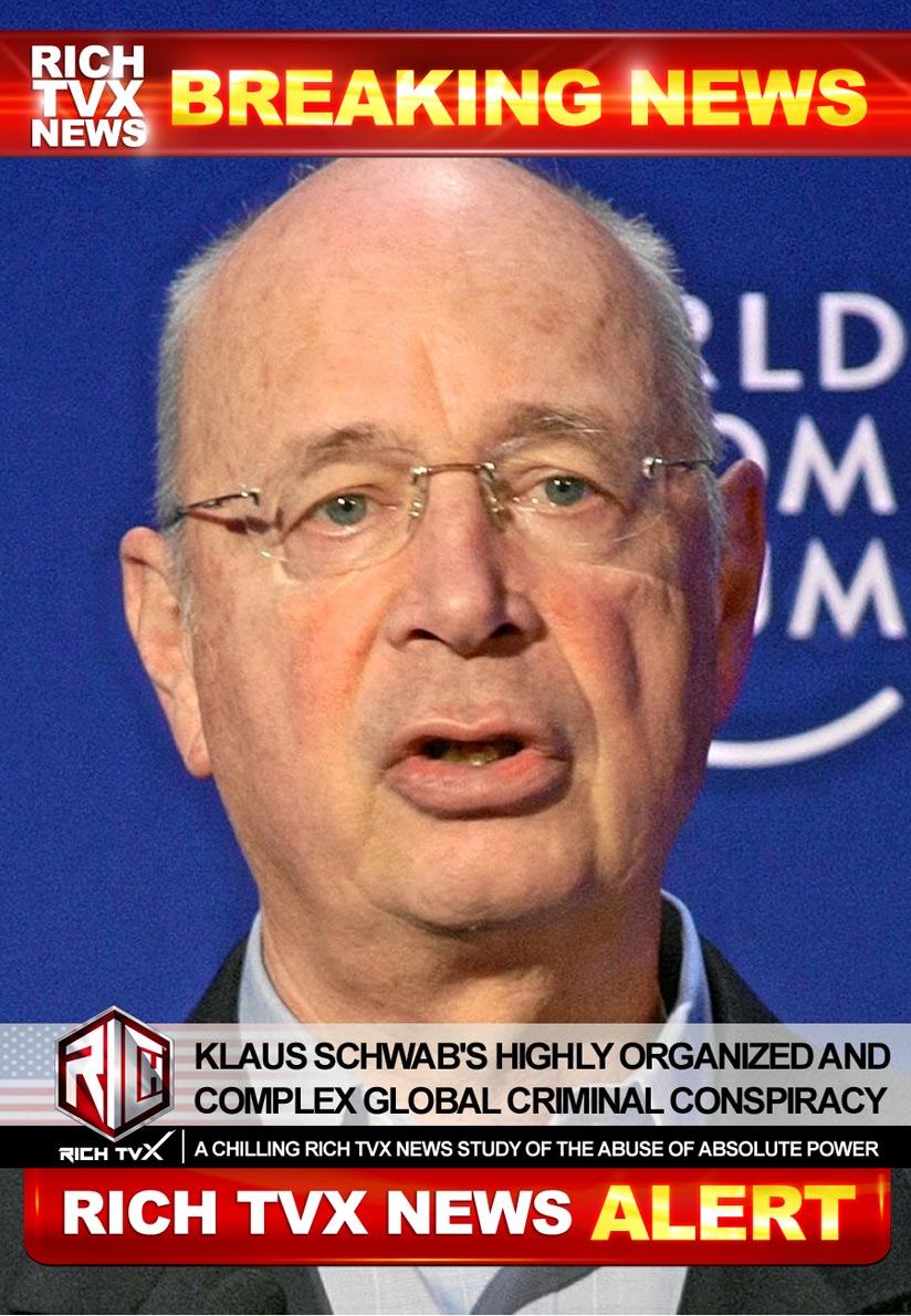 Klaus Schwab’s Highly Organized And Complex Global Criminal Conspiracy