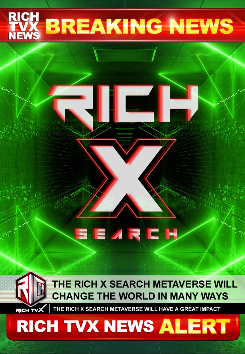 The Rich X Search Metaverse Will Change The World In Many Ways