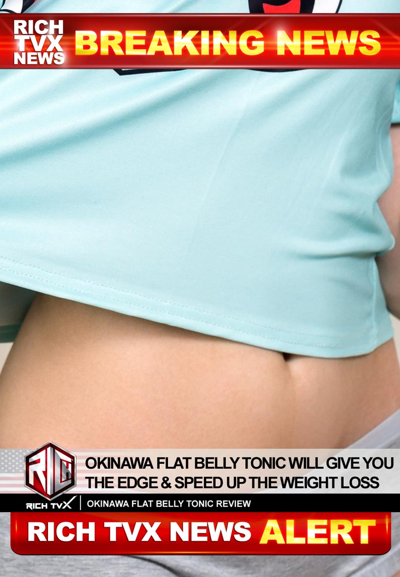 Okinawa Flat Belly Tonic Will Give You The Edge And Speed Up The Weight Loss Process
