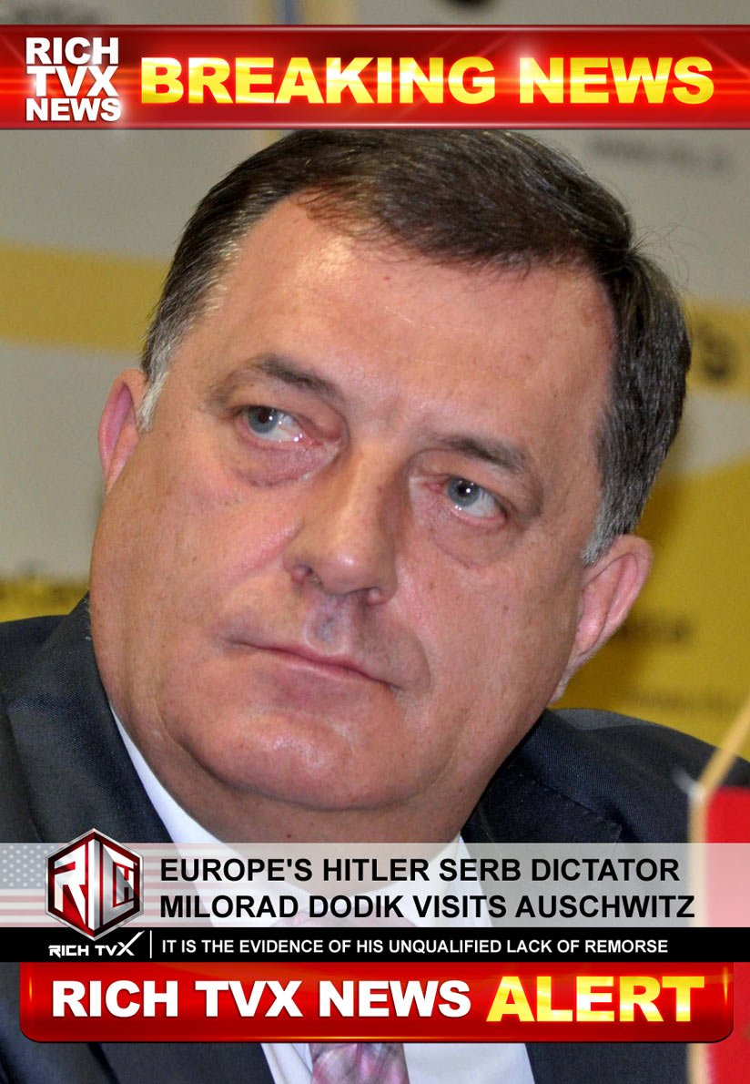 Europe’s Hitler Serb Dictator Milorad Dodik Visits Auschwitz