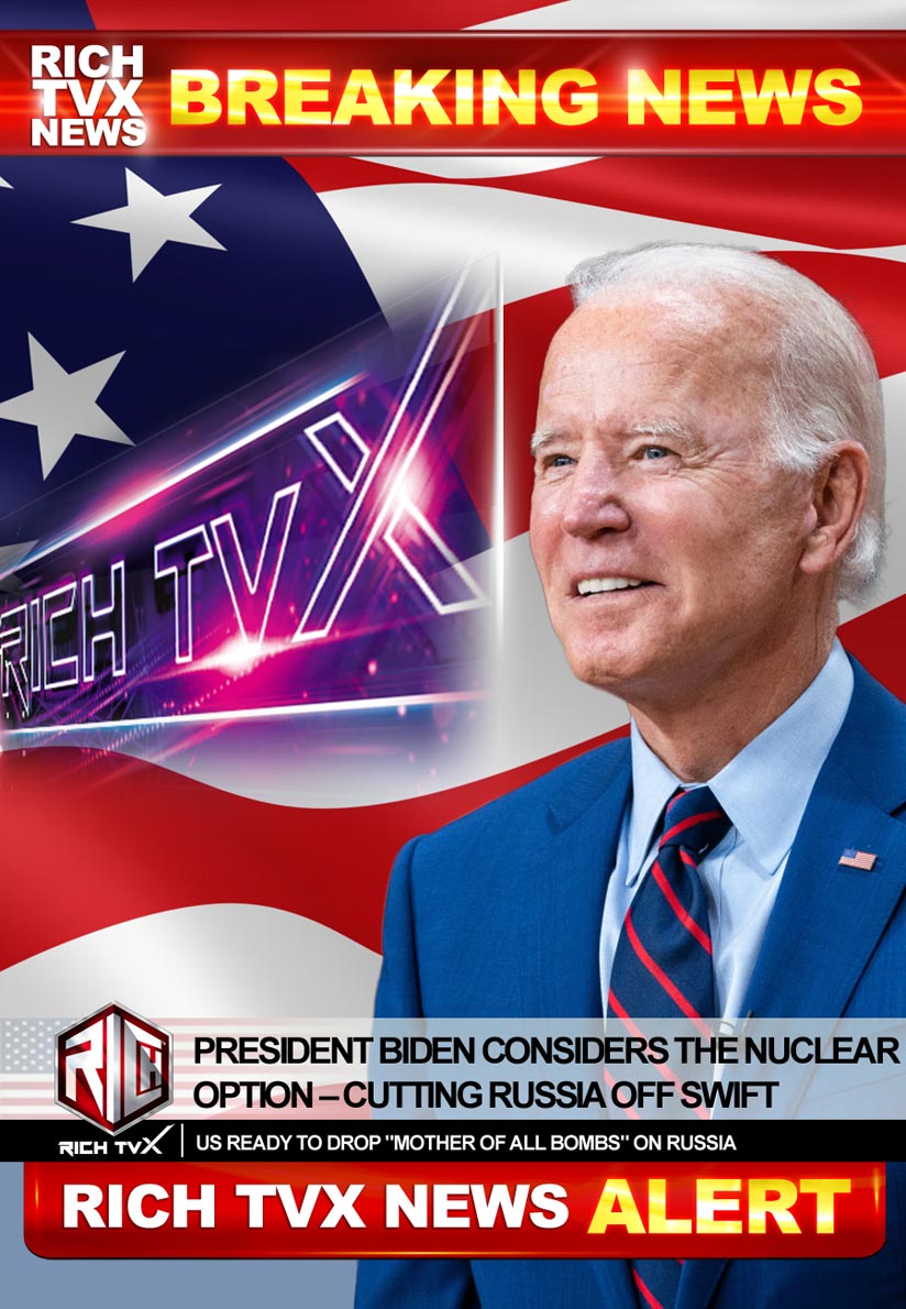 President Biden Considers The Nuclear Option – Cutting Russia Off SWIFT