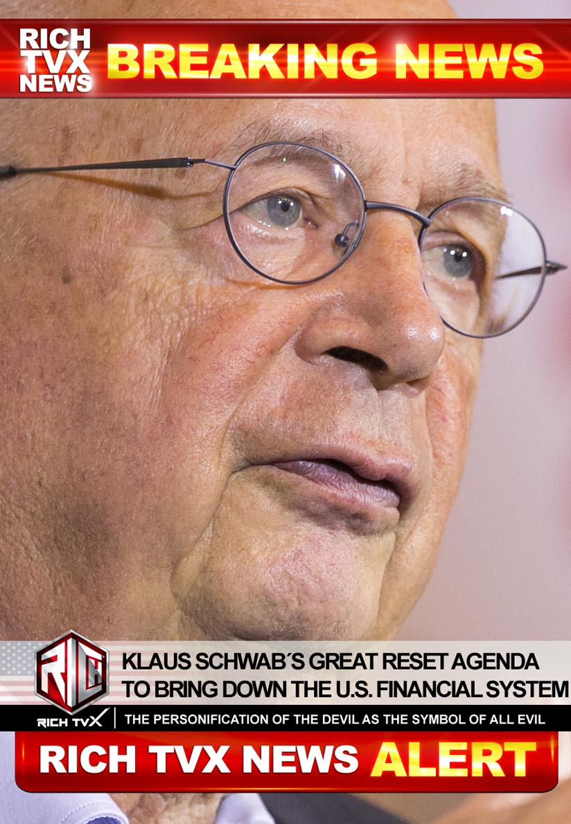Klaus Schwab´s Great Reset Agenda To Bring Down The U.S. Financial System