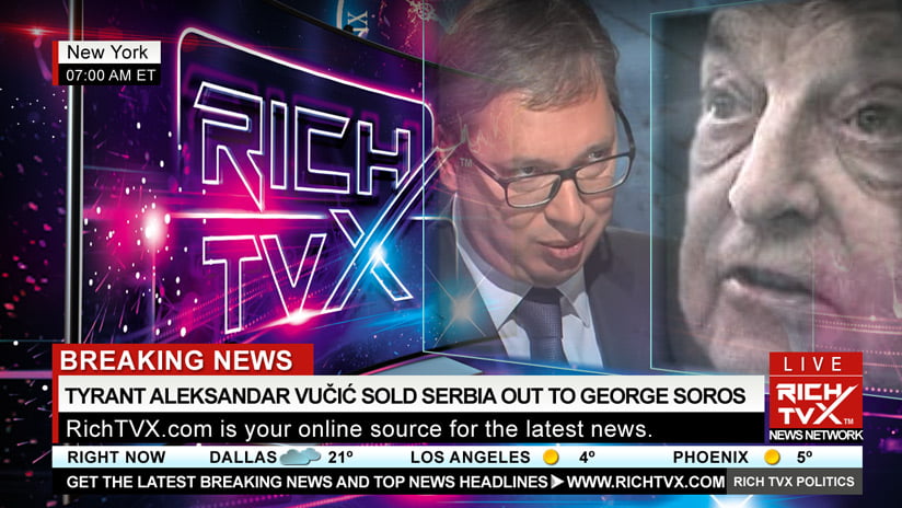 Tyrant Aleksandar Vučić Sold Serbia Out To George Soros