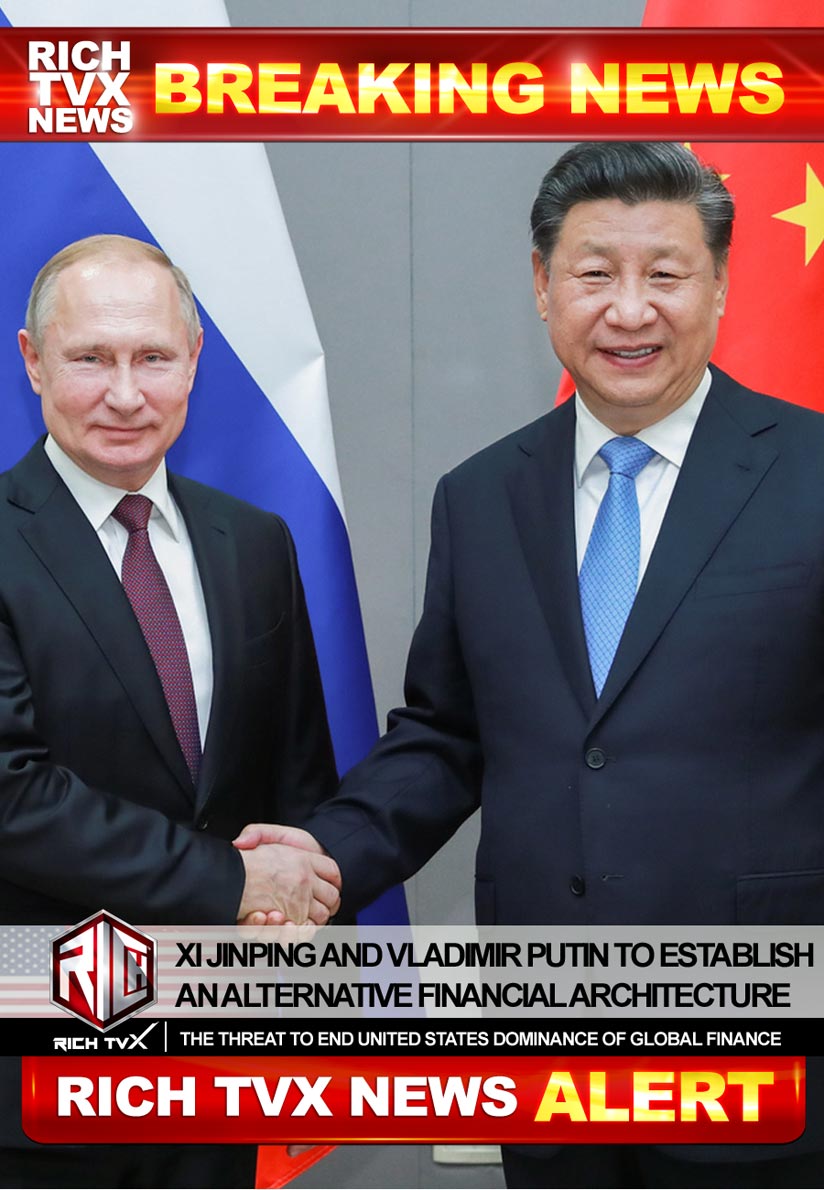 Xi Jinping And Vladimir Putin To Establish An Alternative Financial Architecture
