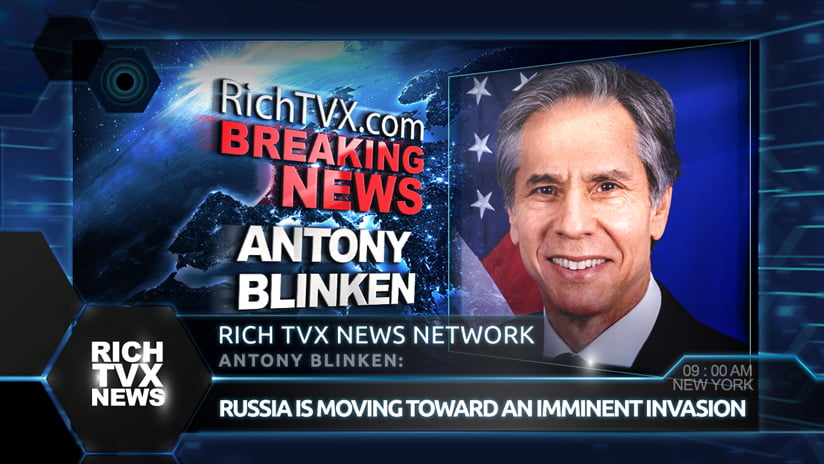 Antony Blinken: Russia Is Moving Toward An Imminent Invasion