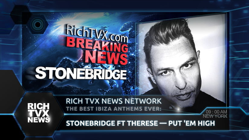 The Best Ibiza Anthems Ever: StoneBridge ft Therese — Put ‘Em High