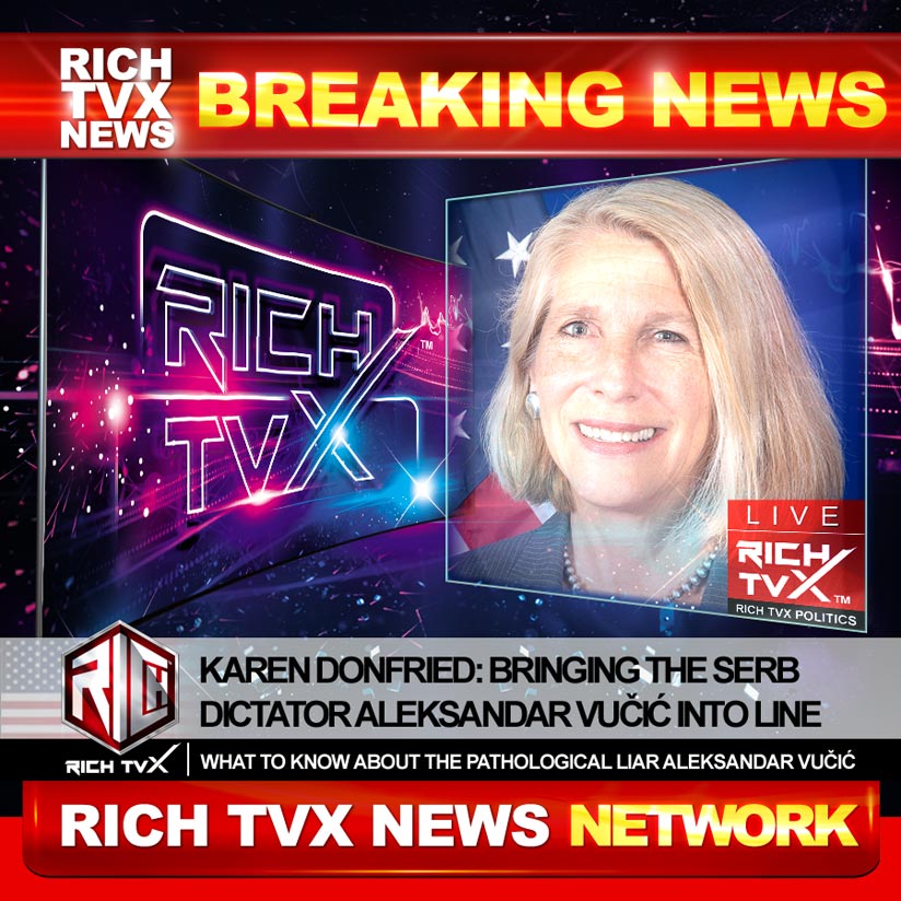 Karen Donfried: Bringing The Serb Dictator Aleksandar Vučić Into Line