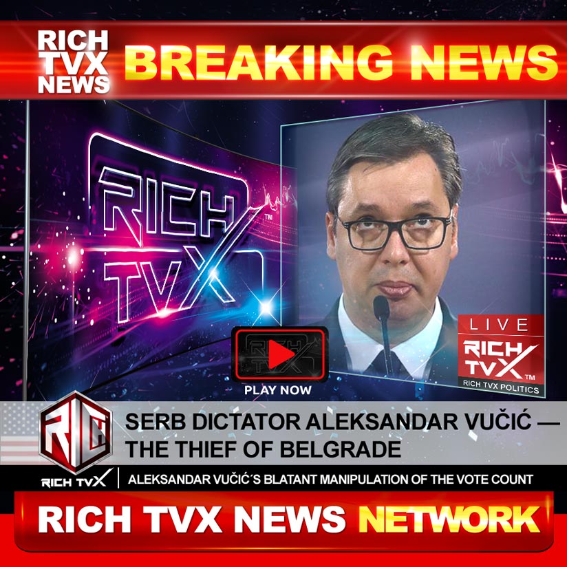 Serb Dictator Aleksandar Vučić — The Thief Of Belgrade