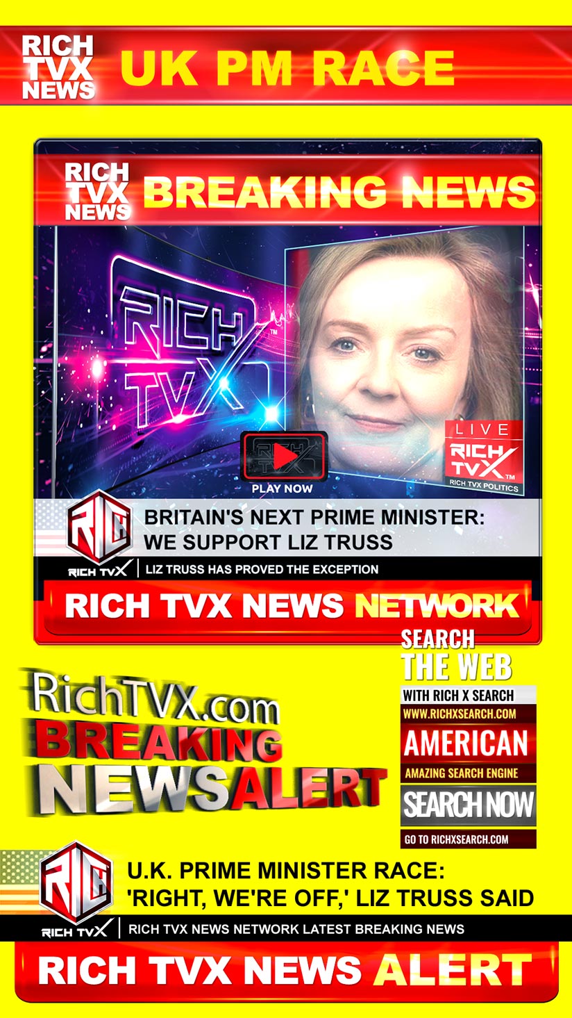 Britain’s Next Prime Minister: The Rich TVX News Network Supports Liz Truss