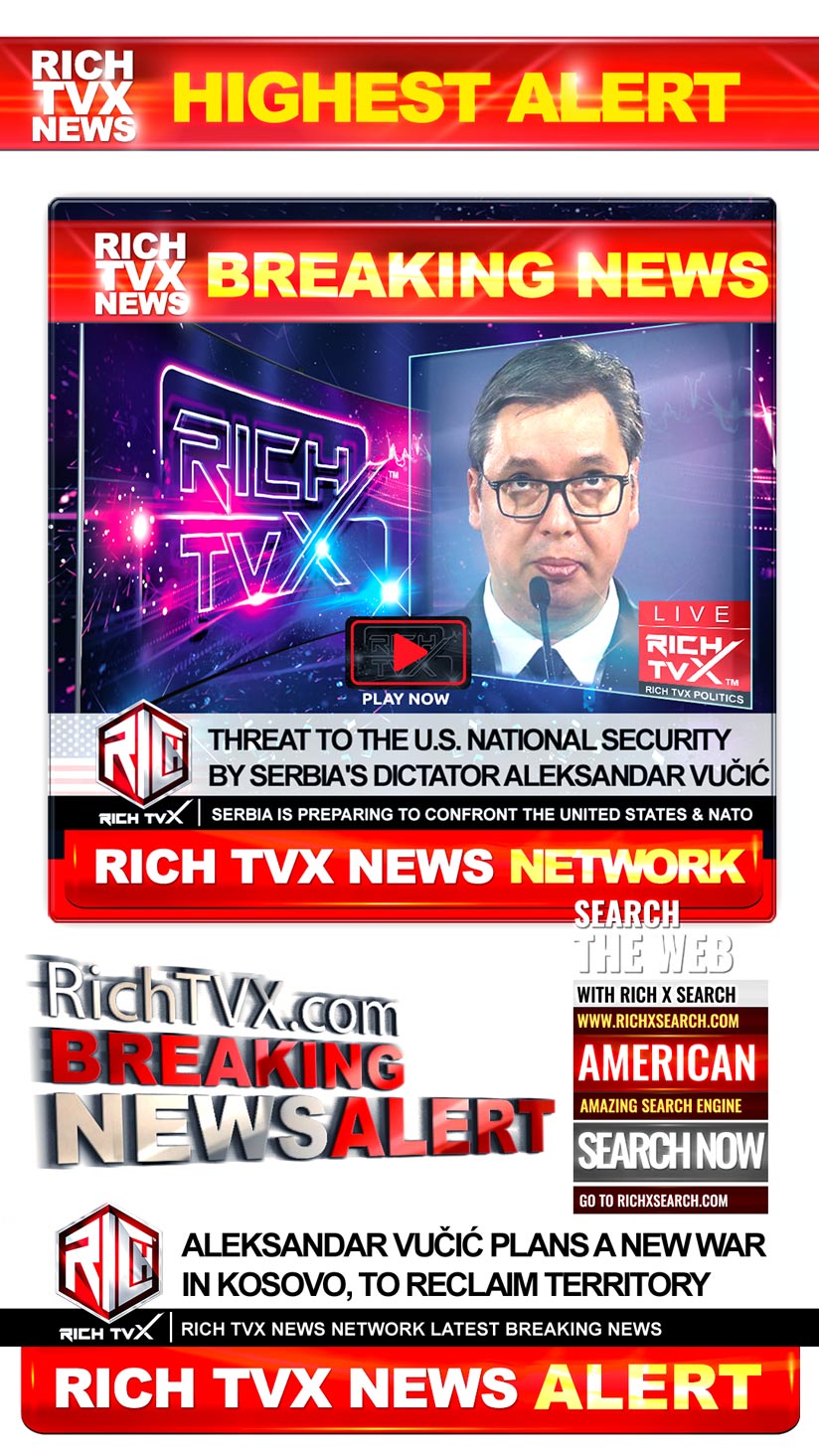 Highest Alert Breaking News: Threat To The U.S. National Security By Serbia’s Dictator Aleksandar Vučić