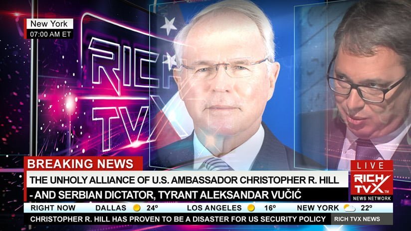 The Unholy Alliance of U.S. Ambassador Christopher R. Hill – and Serbian Dictator, Tyrant Aleksandar Vučić