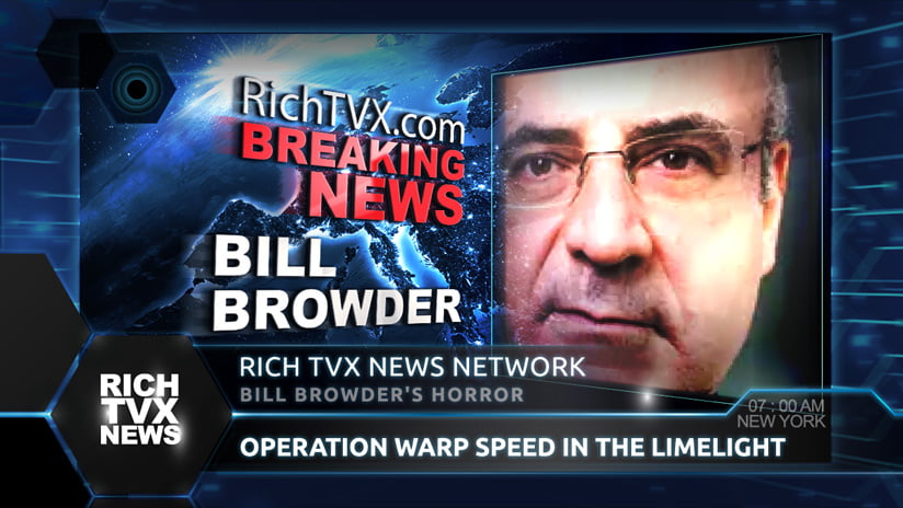 Bill Browder’s Horror and Operation Warp Speed in the Limelight