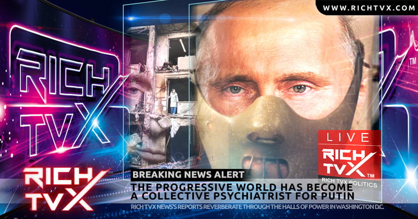 The Progressive World Has Become a Collective Psychiatrist for Putin