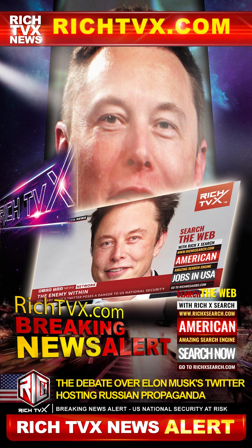 Breaking News Alert – US National Security at Risk: Elon Musk’s Twitter Is Hosting Russian Propaganda