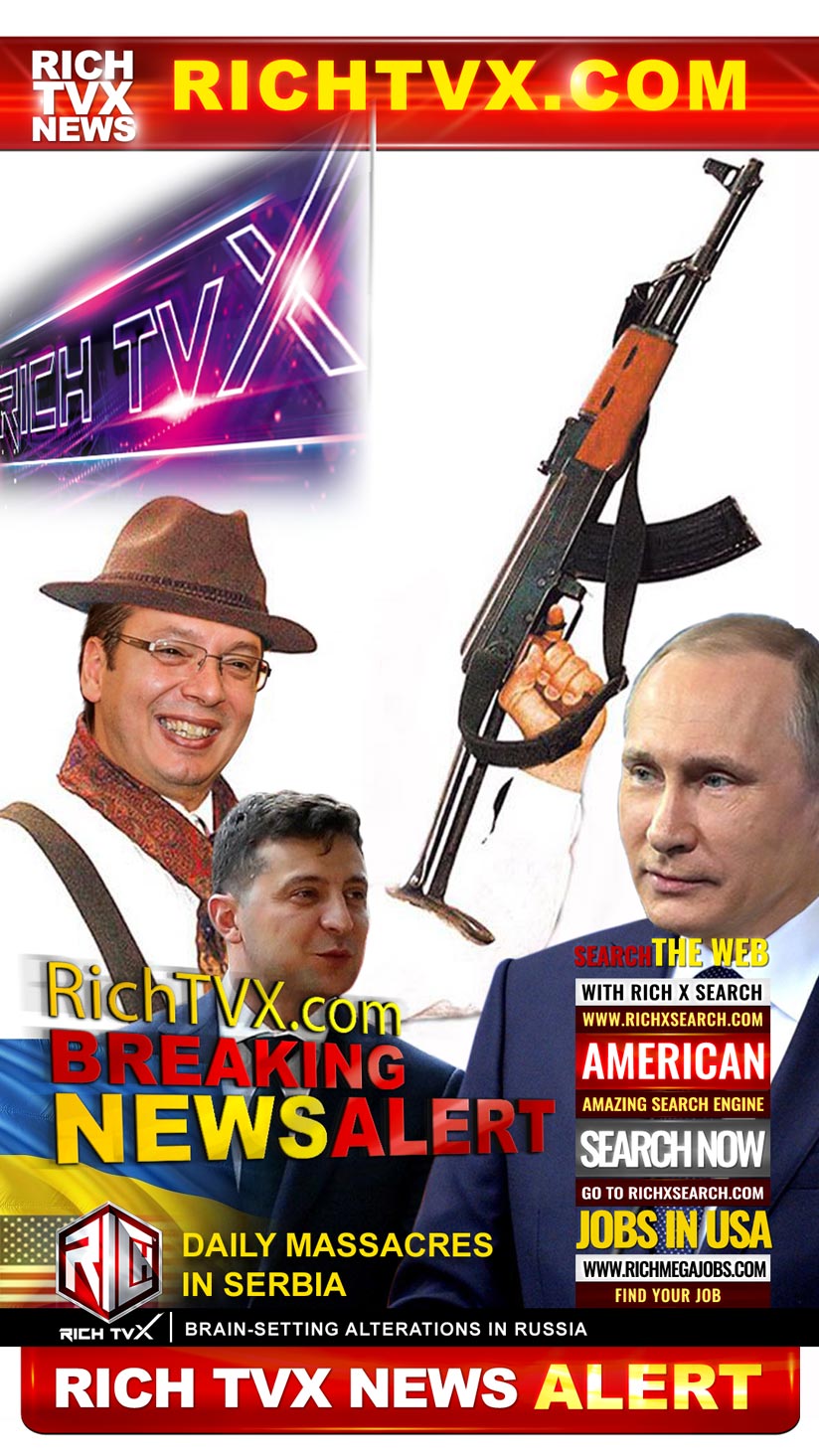 Daily Massacres in Serbia, Brain-Setting Alterations in Russia