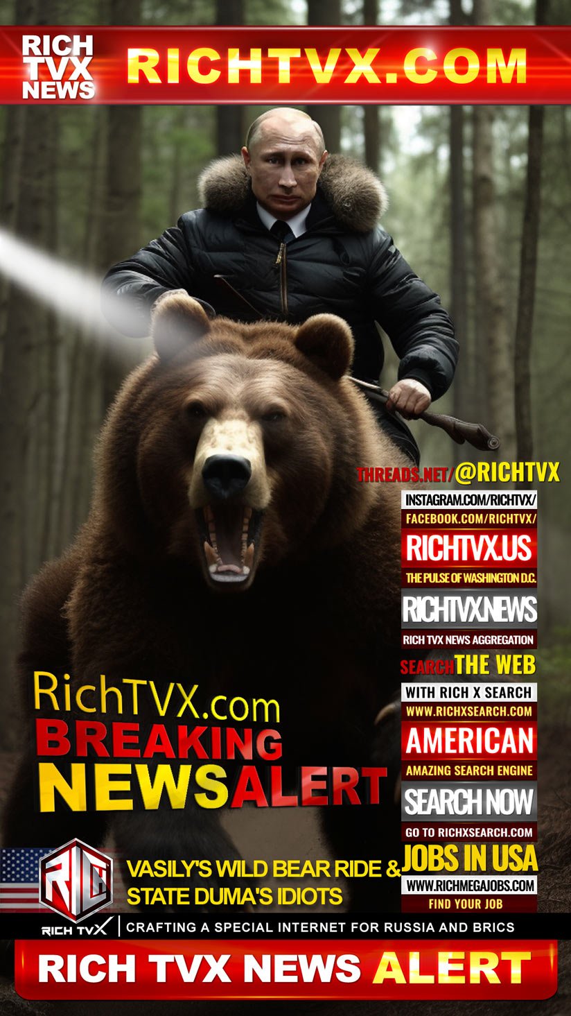 Vasily’s Wild Bear Ride & State Duma’s Idiots: Crafting a Special Internet for Russia and BRICS